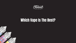 Which Vape Is The Best